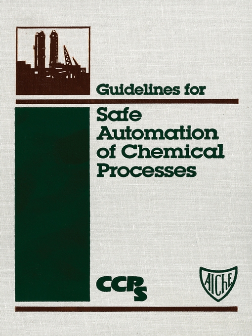 Title details for Guidelines for Safe Automation of Chemical Processes by CCPS (Center for Chemical Process Safety) - Available
